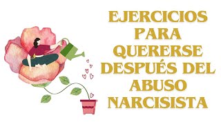 Ejercicios para quererse después del abuso narcisista [upl. by Ihskaneem97]