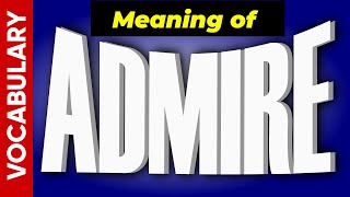 Admire meaning  Learn English Vocabulary Sentences [upl. by Renato157]