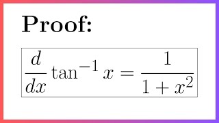 Proof Derivative of the Inverse Tan arctan Function [upl. by Doak]