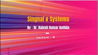 Signal and system  Lecture  8  By  Dr Rajesh Kumar Bathija [upl. by Cordier]