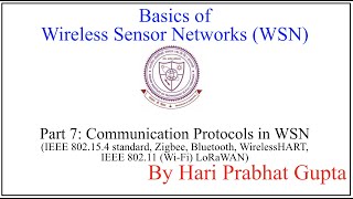 Basics of WSNPart 7Communication Protocols802154ZigbeeBluetooth WirelessHART80211LoRaWAN [upl. by Rizika]