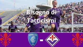 Empoli  Fiorentina  Bisogno di Tatticismi  Commento Prepartita e Probabile [upl. by Fevre]