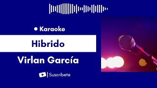 Hibrido  Virlan García Karaoke [upl. by Felicidad]