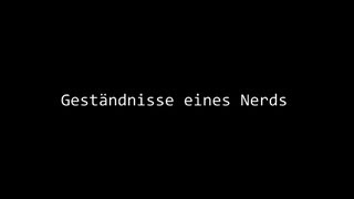 Geständnisse eines Nerds [upl. by Ahcmis]