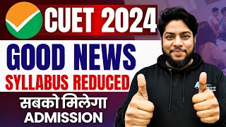 CUET 2024 Good News🔥Syllabus reduced New exam pattern  Major changes in Exam [upl. by Shuma]