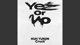 Yes or No Feat 허윤진 of LE SSERAFIM Crush Yes or No Feat 허윤진 of LE SSERAFIM [upl. by Viridi]