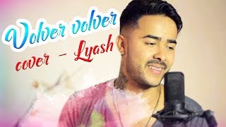 Vicente Fernández  Volver Volver COVER Lyash [upl. by Nnomae]