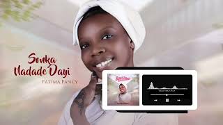 Fatima Fancy • SONKA NADADE DAYI • Official Audio 2024 [upl. by Atilal]