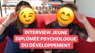 INTERVIEW JEUNE DIPLÔMÉE Psychologue du Développement [upl. by Artnoed]