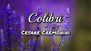 Cesare Cremonini  Colibrì Testo [upl. by Neelloc]