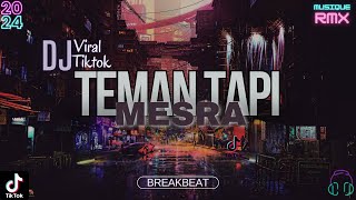 DJ TEMAN TAPI MESRA BREAKBEAT  SOUND VIRAL TIKTOK FULL BASS 2024 [upl. by Roxine]