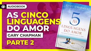 🎧 AUDIOBOOK As 5 Linguagens do Amor  Gary Chapman 📚 VÍDEO 02 CULTIVANDO O AMOR 🎙️ Voz Humana [upl. by Ober]