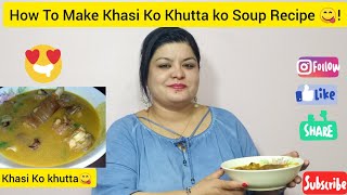 Khasi Ko Khutta ko Soup Recipe  Best For Cold Weather [upl. by Yup250]