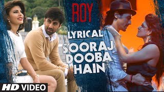 Sooraj Dooba Hain Full Song with LYRICS  Roy  Arijit singh  Ranbir Kapoor  TSeries [upl. by Onaicnop]