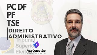 DIREITO ADMINISTRATIVO  TSE UNIFICADO PF e PC DF [upl. by Ahsac]