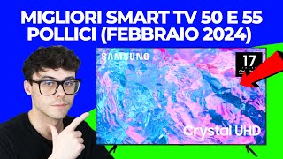 SMART TV 50 E 55 POLLICI 4K  LE MIGLIORI QUALITÀ PREZZO FEBBRAIO 2024 [upl. by Samohtnhoj]