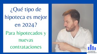 ¿Qué tipo de hipoteca es mejor en 2024 Análisis de hipotecas mixtas fijas y variables [upl. by Dougherty]