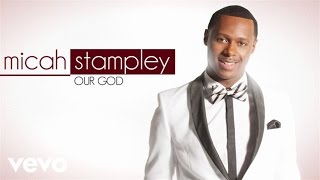 Micah Stampley  Our God Lyric Video [upl. by Aihsekat]