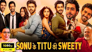 Sonu Ke Titu Ki Sweety Full Movie In Hindi  Kartik Aryan Nushrat Bharucha Sunny  Facts amp Review [upl. by Oninotna]