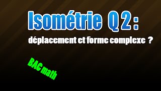 02isométrie  déplacement et forme complexe [upl. by Katha]