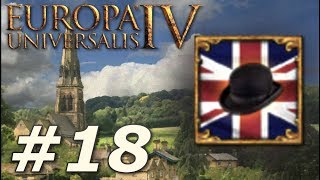 Europa Universalis IV Rule Britannia  Anglophile  Part 18 [upl. by Ailaht]