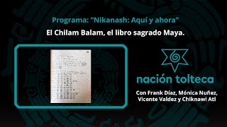 Programa 103 quotNikanash Aquí y Ahoraquot El Chilam Balam el libro sagrado Maya [upl. by Bow]