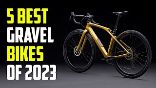 Top 5  Best Gravel Bikes 2023 [upl. by Ynnad]