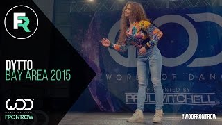 Dytto  FRONTROW  World of Dance Bay Area 2015 WODBAY2015 [upl. by Ruphina]