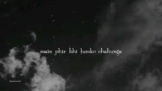 main phir bhi tumko chahunga – arijit singh slowed  reverb [upl. by Wsan142]