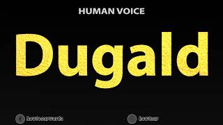 How To Pronounce Dugald [upl. by Hoffarth37]