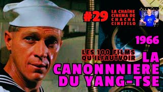 Les 100 Films Quil Faut Voir Ep 29 quotLa Canonnière du YangTséquot La Chaîne Cinéma de chachacinefilo [upl. by Hana]