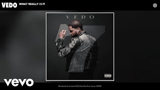 Vedo  What Really Is It Official Audio [upl. by Yttam]