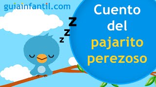 EL PAJARITO PEREZOSO 🐦 Cuento corto sobre la pereza y el esfuerzo para los niños 💤 Fábula infantil [upl. by Luzader525]