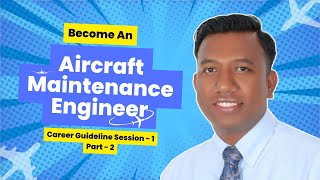 Part2 Become an Aircraft Maintenance Engineer Career Guideline Session1 [upl. by Niltac330]