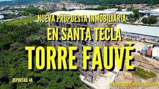 Torre Fauvé Nueva Propuesta Inmobiliaria en Santa Tecla Reportaje 4K [upl. by Eednam]