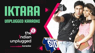 Iktara  Unplugged Karaoke  The Indian Unplugged Karaoke [upl. by Coryden886]