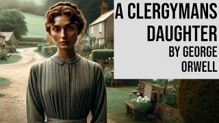 A Clergyman’s Daughter by George Orwell  Full Length Audiobook [upl. by Catt]