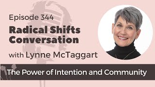 The Power of Intention and Community with Lynne McTaggart [upl. by Lajet563]