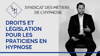 Droits et législation pour les praticiens en hypnose  Syndicat Des Métiers de lHypnose SDMH [upl. by Essirahs230]