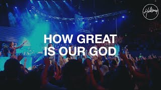 How Great Is Our God  Hillsong Worship [upl. by Essirehs721]