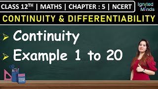 Class 12th Maths Chapter 5  Continuity  Example 1 to 20  NCERT [upl. by Shelia]