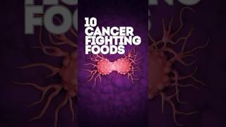 10 Cancer Fighting Foods CancerFightingFoods CancerDiet [upl. by Sjoberg]