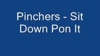 Pinchers  Sit Down Pon It [upl. by Anivlis]