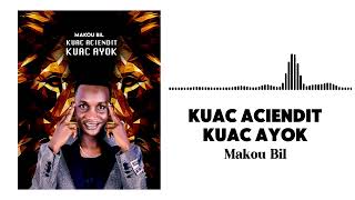 Makou Bil  Kuac Aciendit Kuac AyokOfficial Audio [upl. by Odareg]