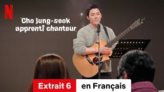 Cho Jungseok apprenti chanteur Saison 1 Extrait 6  BandeAnnonce en Français  Netflix [upl. by Yesmar]