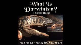 What is Darwinism by Charles Hodge read by InTheDesert  Full Audio Book [upl. by Eiramlehcar526]