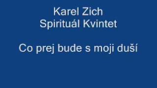 Karel Zich  Co prej bude s moji duší Spirituál kvintet [upl. by Lael66]