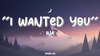 ‘I WANTED YOU’ By INA Lyrics Video [upl. by Rap]