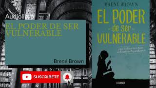 Resumen quotEl poder de ser vulnerablequot Audiolibro [upl. by Wilson]