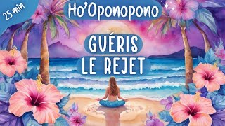 Hooponopono 5 Blessures de lÂme🌺 Guérison du Rejet  Défi 15 [upl. by Ameehsat]